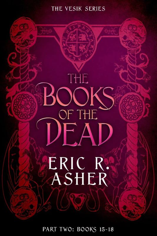 The Books of the Dead Part Two (Vesik Book 15-18)