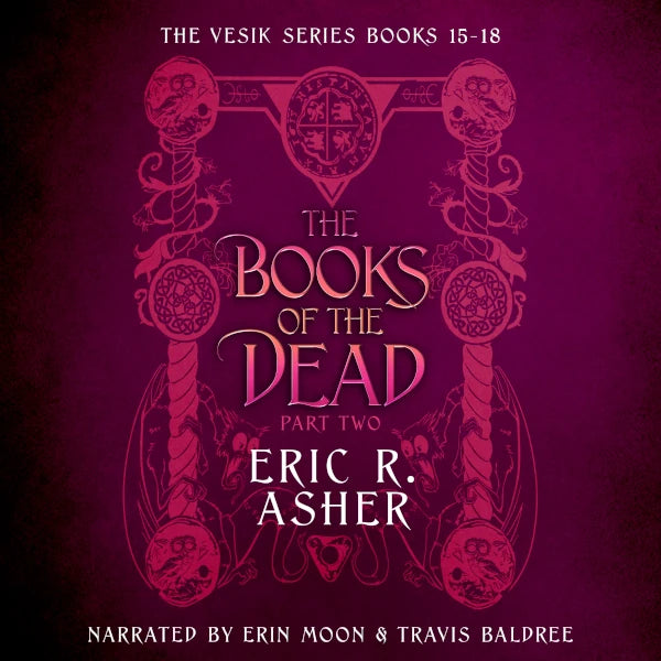 The Books of the Dead Part Two (Vesik Audiobook 15-18)