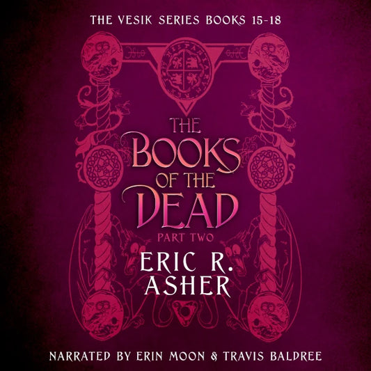 The Books of the Dead Part Two (Vesik Audiobook 15-18)